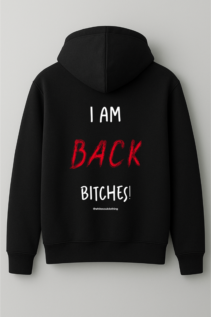 I am back bitches hoodie